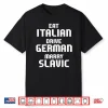 Funny Eat Italian Drive German Marry Slavic Couple Car Meme Shirt