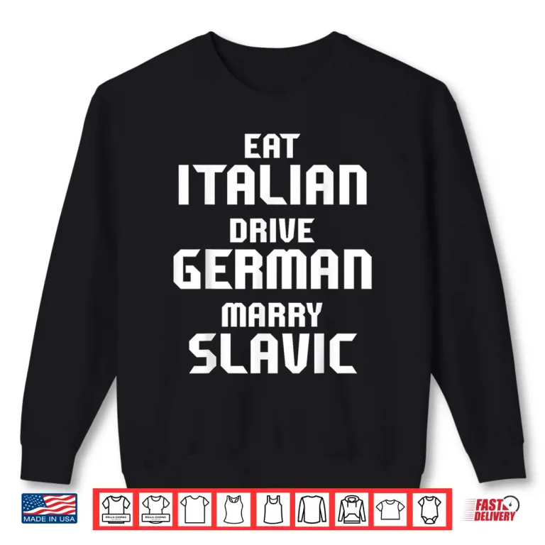 Sweatshirt Funny Eat Italian Drive German Marry Slavic Couple Car Meme Shirt