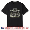 It’S Too Nonfiction Outside Funny Reading Book Lover Shirt