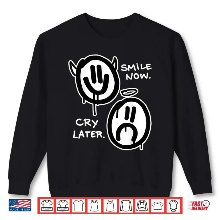 Sweatshirt Smile Now Cry Later Angel Devil Sad Happy Faces Graffiti Shirt