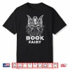 Book Fairy Fantasy Bookish Literature Fairycore Shirt