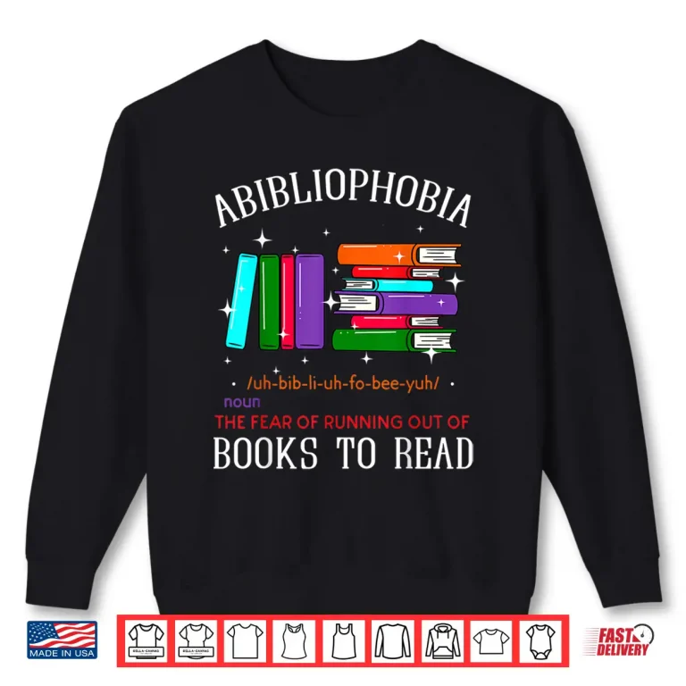 Sweatshirt Abibliophobia Bibliophilia Fear Read Bibliophile Bookworm Shirt