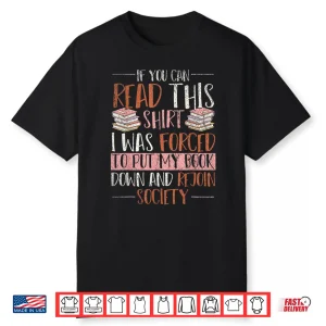 If You Read This I Was Forced To Put My Book Down Reading Shirt
