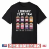 Library Is My Jam And I’M Here To Spread It Shirt