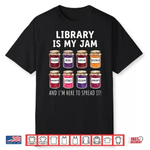 Library Is My Jam And I’M Here To Spread It Shirt