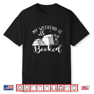 My Weekend Is All Booked Reading Shirt