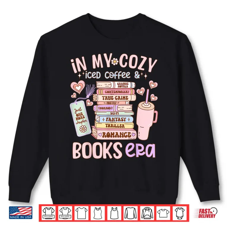 Sweatshirt In My Cozy Iced Coffee and Books Era Shirt
