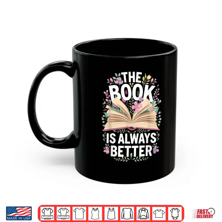 Mug The Book Is Always Better Shirt