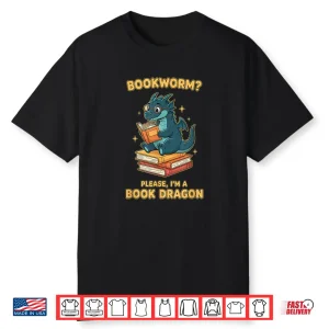 Bookworm Please I’M A Book Dragon Funny Reading For Men Shirt