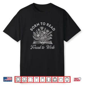 Born To Read Forced To Work Floral Shirt