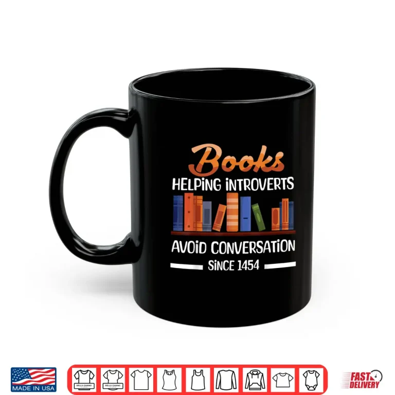 Mug Books Helping Introverts Avoid Conversation Book Reading Shirt
