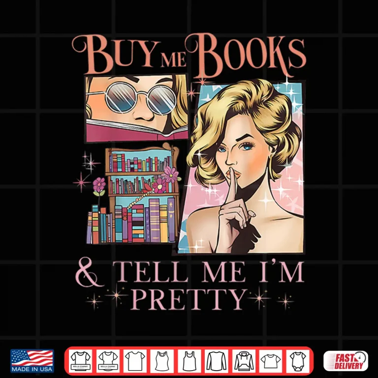 Design Buy Me Books and Tell Me Im Pretty Book Lover Tee Shirt