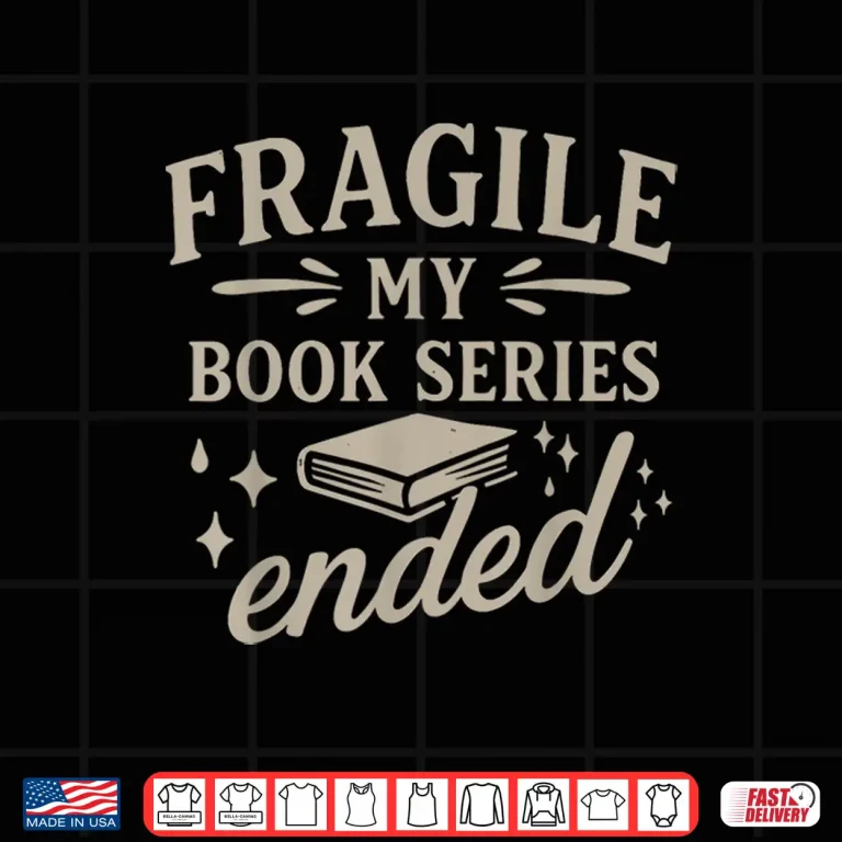 Design Fragile My Book Series Ended Funny Reading Shirt