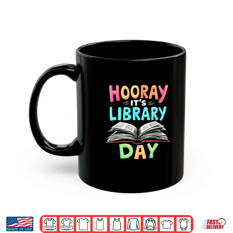 Mug Funny Reading Books Bibliophile Hooray Its Library Day Shirt