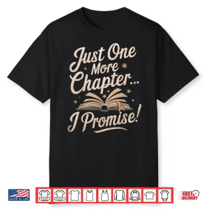 Just One More Chapter Reading Funny Book Lover Bibliophile Shirt