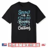 Snow Is Falling Books Are Calling Shirt