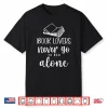 Book Lovers Never Go To Bed Alone Bibliophile Humor Shirt