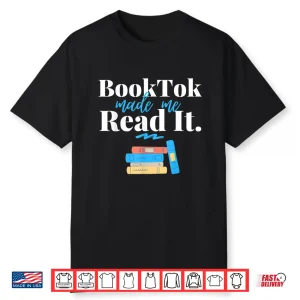 Booktok Made Me Read It Read More Banned Books Funny Reader Shirt