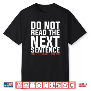Do Not Read The Next Sentence Reading Shirt