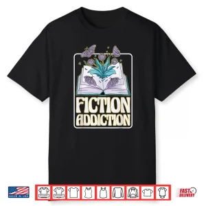 Fiction Addiction Book Reader And Booklover Shirt