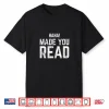 Haha Made You Read Reading Funny Shirt