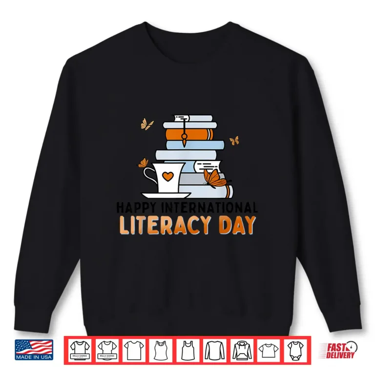 Sweatshirt Happy International Literacy Day Book Lover Reading Crew Shirt