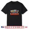 I’M With The Banned For Book Lovers Shirt