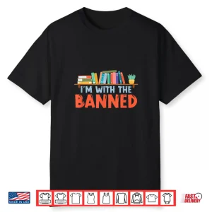 I’M With The Banned For Book Lovers Shirt