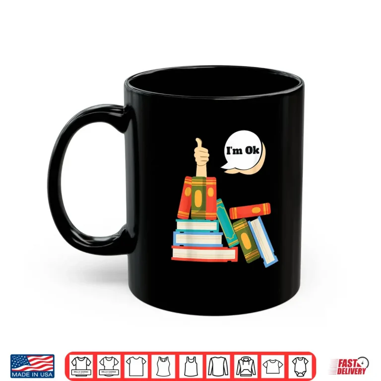 Mug Im Ok Books Reading Shirt