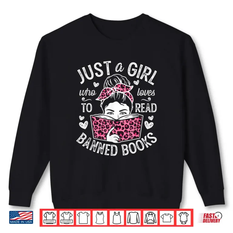 Sweatshirt Just A Girl Who Loves To Read Banned Books for Women Girl Shirt