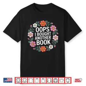 Oops I Bought Another Book    Shirt