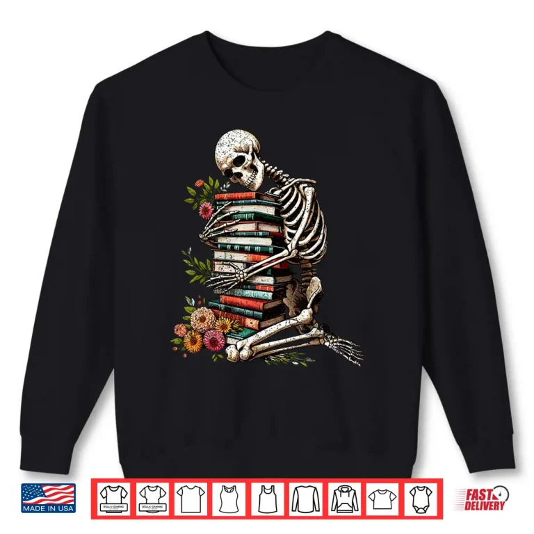 Sweatshirt Skeleton Reading Book Halloween Bookworm Bibliophile Reader Shirt