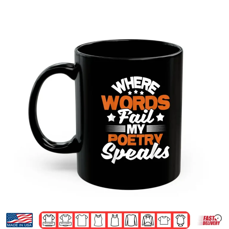 Mug Where Words Fail My Poetry Speaks Bibliophile Poet Shirt