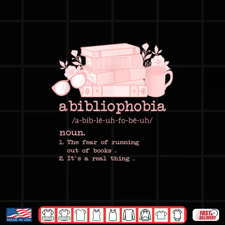 Design Abibliophobia Bibliophilia Fear Read Bibliophile Lover Girl Shirt