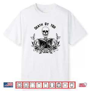 Death By Tbr   To Be Read Tbr Pile Bookish Bibliophile Shirt