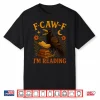 F Caw F Crow I’M Reading Book Lover Fall Shirt