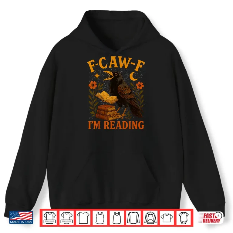 Hoodie F CAW F Crow Im Reading Book Lover Fall Shirt