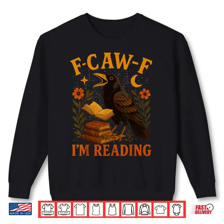 Sweatshirt F CAW F Crow Im Reading Book Lover Fall Shirt
