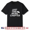Just One More Chapter Book Lover Quote Shirt