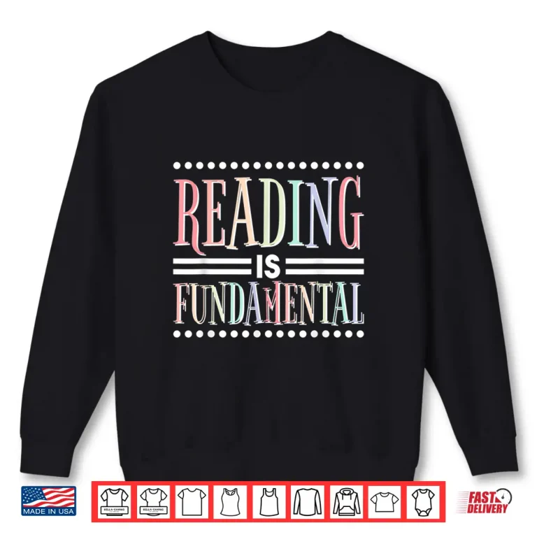 Sweatshirt Reading Is Fundamental Literature and Booklover Shirt