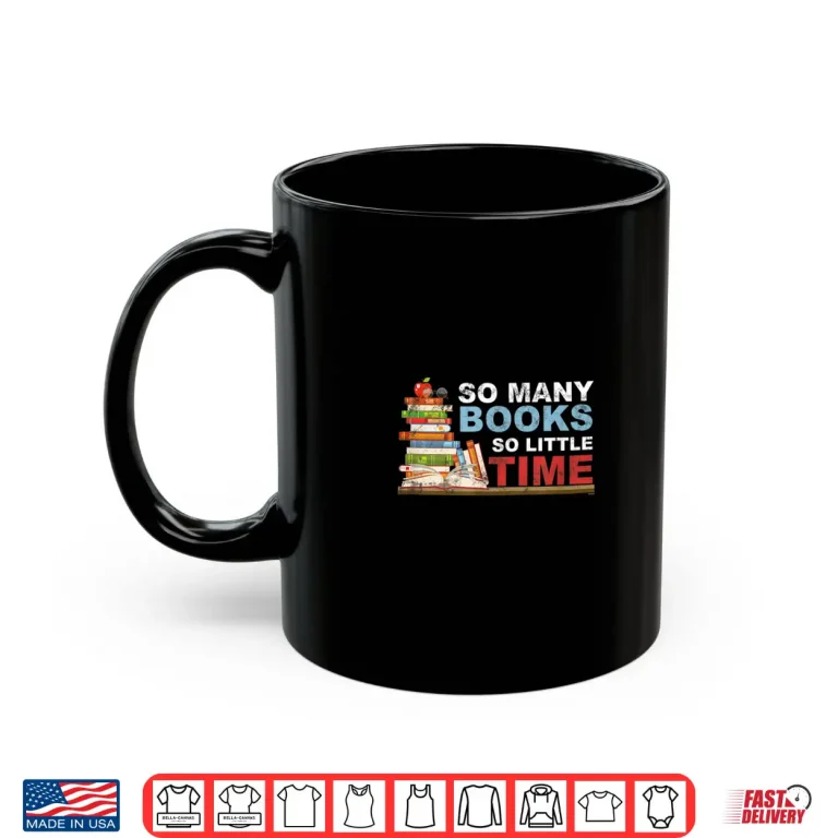 Mug Book Collector Bookish Librarian Bibliophile So Many Books Shirt