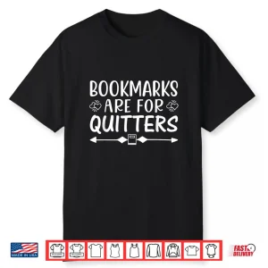 Book Lovers Librarian Bookish Bookmarks Are For Quitters Shirt