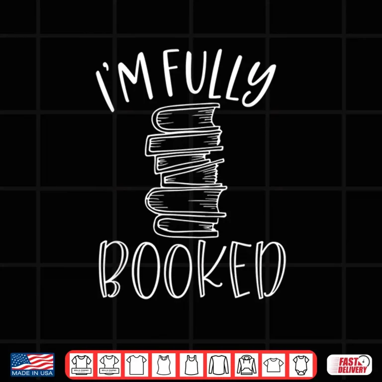 Design Im Fully Booked Book Reading Reader Bookworm Bibliophile Shirt
