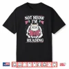 Not Meow I’M Reading Shirt