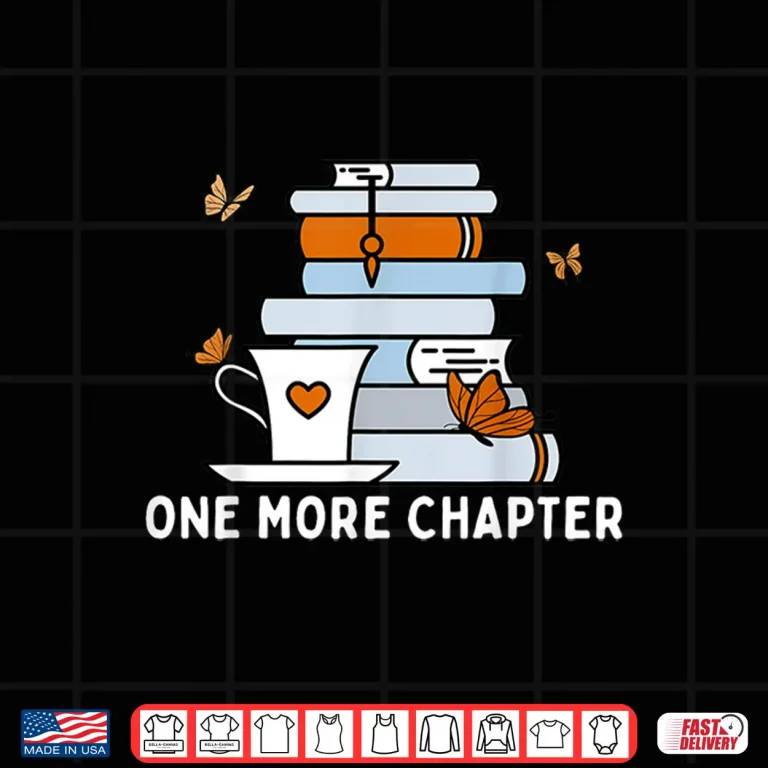 Design One More Chapter Funny Reading Quotes Introvert Bookworm Shirt