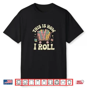This Is How I Roll Librarian Book Reader Shirt