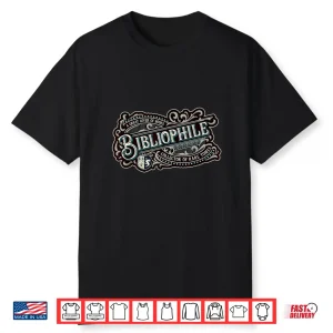 Bibliophile Great Lover Of Books Collector Of Rare Tomes Shirt