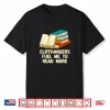 Cliffhangers Funny Bookworm Humor Book Lover Hobby Shirt