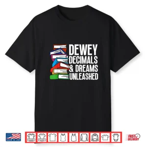 Dewey Decimals & Dreams Unleashed Education Librarian Shirt