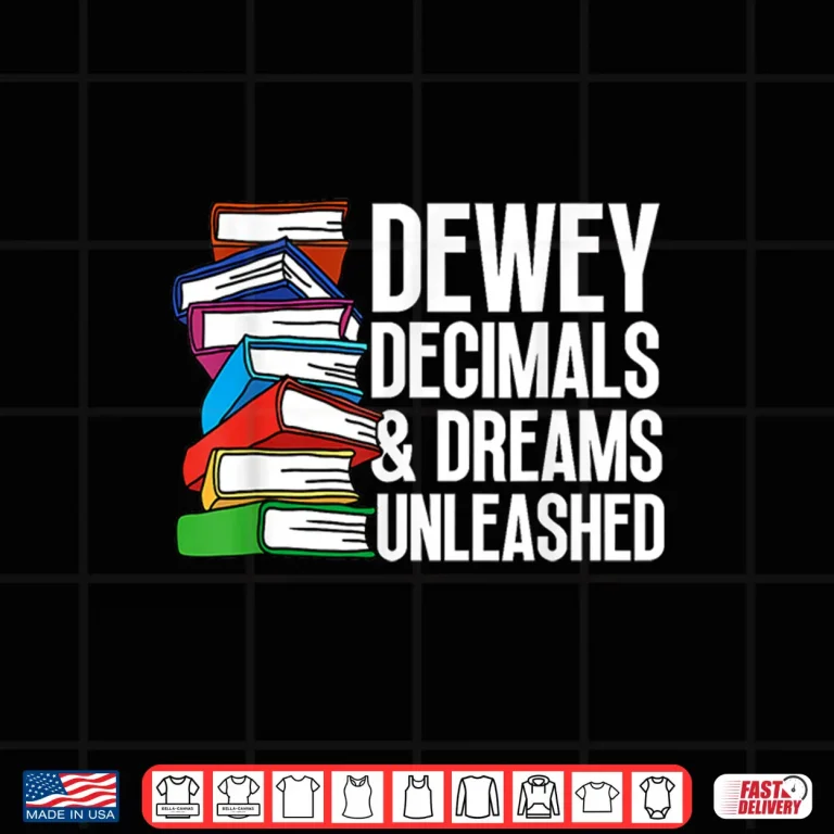 Design Dewey Decimals Dreams Unleashed Education Librarian Shirt